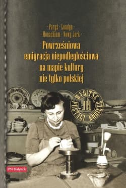 Paryż, Londyn, Monachium, Nowy Jork Powrześniowa emigracja na mapie kultury nie tylko polskiej Wybitne postaci kobiece
