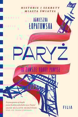 Paryż to zawsze dobry pomysł - Agnieszka Łopatowska