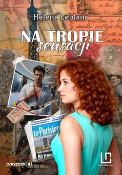 Paryżanki T.1 Na tropie sensacji - Helena Leblanc