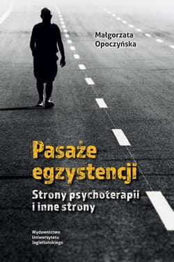 Pasaże egzystencji Strony psychoterapii i inne strony - Małgorzata Opoczyńska