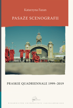 Pasaże scenografii Praskie Quadriennale 1999-2019 - Katarzyna Fazan