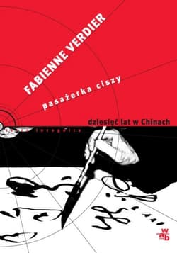 Pasażerka ciszy. Dziesięć lat w Chinach - Fabienne Verdier