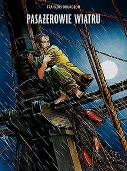 Pasażerowie wiatru Tom 1 - Bourgeon François