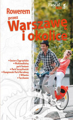 Pascal Bajk. Rowerem przez Warszawę i okolicę - Więch Marek