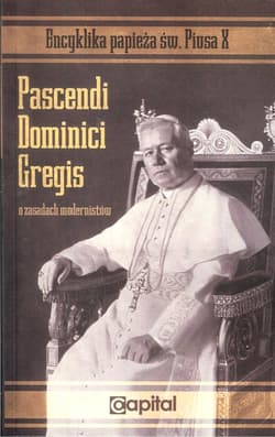 Pascendi Dominici Gregis O zasadach modernistów