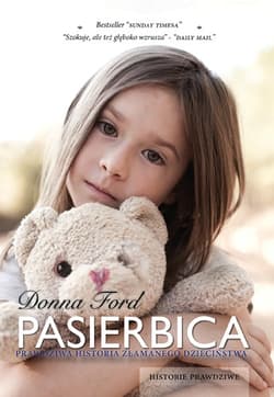 Pasierbica. Prawdziwa historia złamanego dzieciństwa - Donna Ford