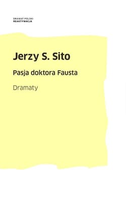 Pasja doktora Fausta Dramaty - Jerzy S. Sito