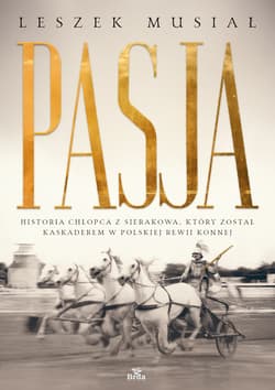 Pasja - historia chłopca z Sierakowa, który został kaskaderem w Polskiej Rewii Konnej