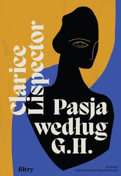 Pasja według G.H. - Clarice  Lispector
