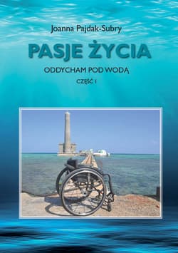 Pasje życia Oddycham pod wodą Część 1 - Joanna Pajdak-Subry