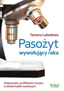 Pasożyt wywołujący raka - Tamara Lebedewa