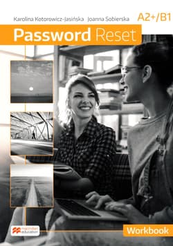 Password Reset A2+B1 Workbook Szkoła ponadpodstawowa - Kotorowicz-Jasińska Karolina, Sobierska Joanna