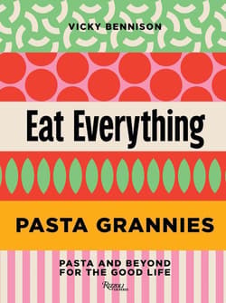 Pasta Grannies: Eat Everything - Bennison Vicky