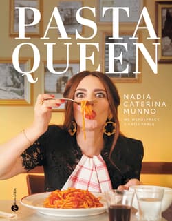 Pasta Queen. Po prostu wspaniała książka kucharska. Ponad 100 przepisów i historii - Nadia Caterina Munno