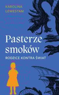 Pasterze smoków Rodzice kontra świat - Karolina Lewestam