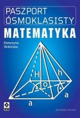 Paszport ósmoklasisty Matematyka - Katarzyna Skibińska