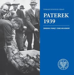 Paterek 1939 Zbrodnia i pamięć/Crime and memory - Ceran Tomasz Sylwiusz