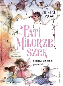 Pati Miłorzeszek i klątwa upiornej gorączki - Anna Homanowska Cristal Snow Kati Vuorento