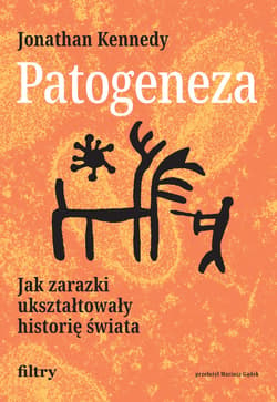 Patogeneza. Jak zarazki ukształtowały historię świata - ebook