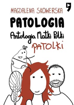 Patologia. Antologia Matki, Polki, Patolki - Magdalena Skowerska