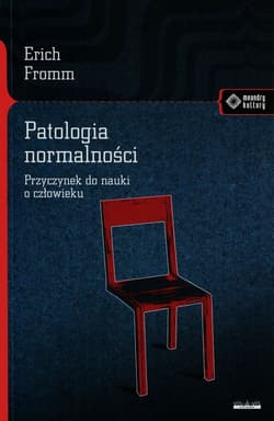 Patologia normalności Przyczynek do nauki o człowieku - Erich Fromm