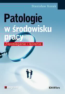 Patologie w środowisku pracy Zapobieganie i leczenie - Stanisław Kozak