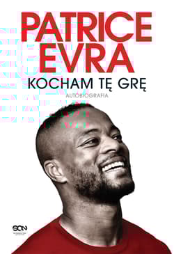Patrice Evra. Kocham tę grę. Autobiografia - Patrice Evra
