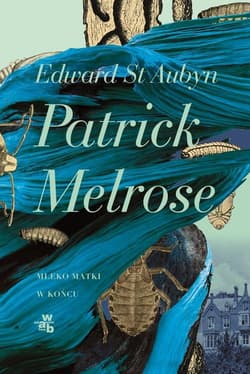 Patrick Melrose Mleko matki W końcu - Edward Aubyn