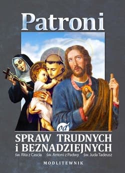 Patroni od spraw trudnych i beznadziejnych... - Praca zbiorowa