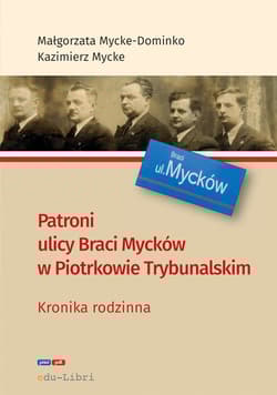 Patroni ulicy Braci Mycke w Piotrkowie Trybunalskim - Małgorzata Mycke-Dominko, Mycke Kazimierz