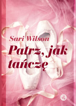 Patrz jak tańczę - Sari Wilson