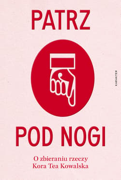 Patrz pod nogi - ebook - Kora Tea Kowalska