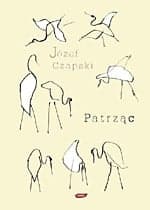 Patrząc - Józef Czapski