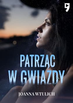 Patrząc w gwiazdy - Joanna Wtulich