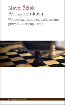 Patrząc z ukosa Wprowadzenie do Jacques’a Lacana przez kulturę popularną - Żiżek Slavoj