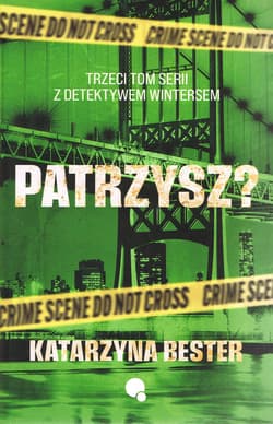 Patrzysz? Seria Detektyw Winters. Tom 3 - Katarzyna Bester