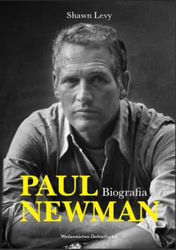 Paul Newman. Biografia - Shawn Levy