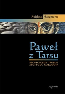 Paweł z Tarsu Archeolodzy tropem Apostoła Narodów - Michael Hesemann