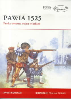Pawia 1525 Punkt zwrotny wojen włoskich - Angus Konstam