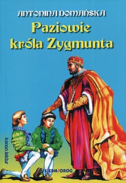 Paziowie króla Zygmunta - Antonina Domańska
