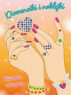 Paznokcie i biżuteria. Diamenciki i naklejki - Opracowanie Zbiorowe