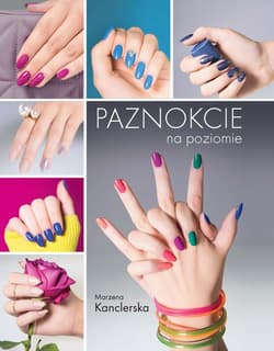Paznokcie na poziomie - Marzena Kanclerska