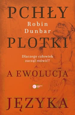 Pchły, plotki a ewolucja języka Dlaczego człowiek zaczął mówić? - Dunbar Robin