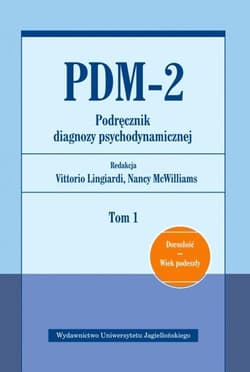 PDM-2 Podręcznik diagnozy psychodynamicznej Tom 1 Dorosłość Wiek podeszły - Opracowanie Zbiorowe