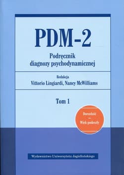 PDM-2 Podręcznik diagnozy psychodynamicznej Tom 1 Dorosłość Wiek podeszły - Opracowanie Zbiorowe