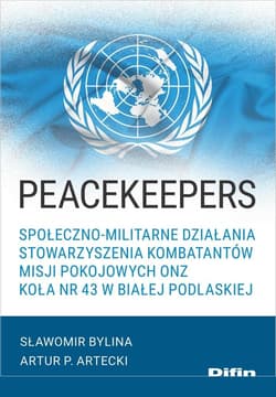 Peacekeepers. Społeczno-militarne działania.. - Bylina Sławomir Artecki P. Artur