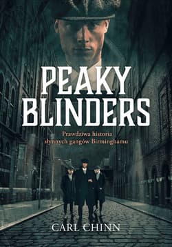 Peaky Blinders. Prawdziwa historia słynnych gangów Birminghamu - ebook - Carl Chinn