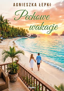 Pechowe wakacje - Agnieszka Łepki