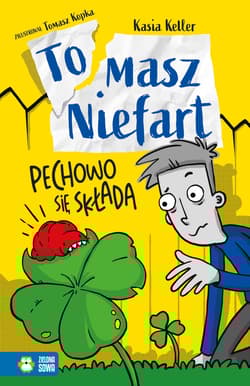 Pechowo się składa. Tomasz Niefart. Tom 5 - Kasia Keller