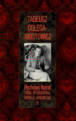 Pechowy literat i inne opowiadania, nowele, humoreski - Dołęga-Mostowicz Tadeusz